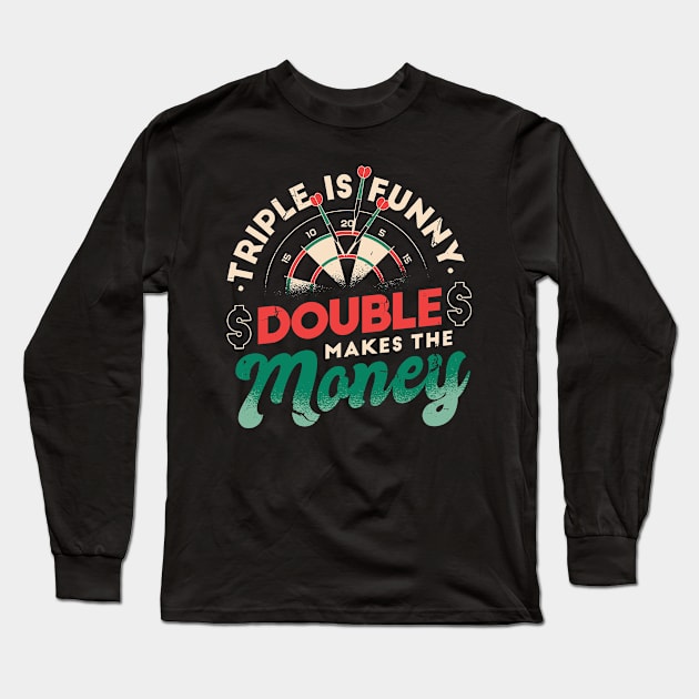 Triple Is Funny Double Makes The Money Darts Player Long Sleeve T-Shirt by Visual Vibes